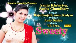 Sweety || Sapna Chaudhary, Raju Punjabi, Annu Kadyan || Haryanvi New Songs 2016
