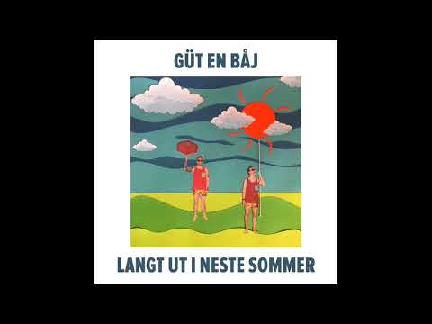 Güt en Båj - Langt Ut i Neste Sommer