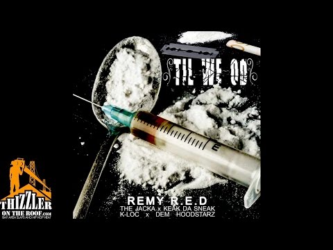 Remy Red ft. Keak Da Sneak, The Jacka, K-Loc, Dem Hoodstarz - Til We O.D. [Thizzler.com]