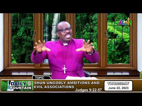 DAILY FOUNTAIN DEVOTIONAL OF JUNE 22, 2023 - THE RT. REV'D. O. P. NWALA, DSSRS, JP