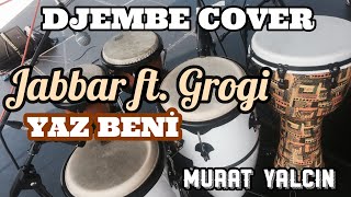 Jabbar - Yaz Beni (ft.Grogi) Djembe Cover by Murat Yalçın