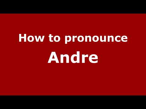 How to Pronounce Andre - PronounceNames.com