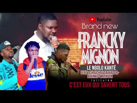 chouchou salvador feat bilenko el matador Francky mignon le ngolo Kanté) C’EST EUX QUI SAVENT TOUS