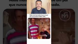 Nada mais honrado do que um pai que nunca deixou faltar nada #shorts