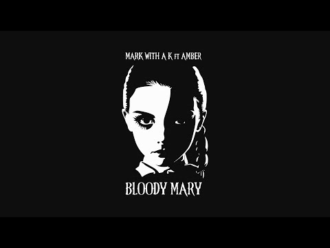 Mark With a K ft Amber - Bloody Mary (Official Audio Video)