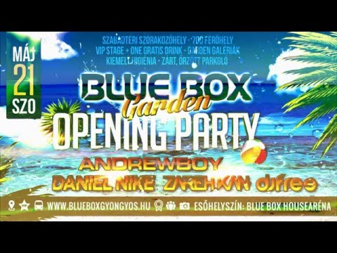 BLUE BOX Garden - Opening Party! | Andrewboy, Daniel Nike, Zareh Kan