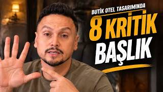 Butik Otel Tasarımında dikkat edilecek 8 kritik başlık nelerdir?