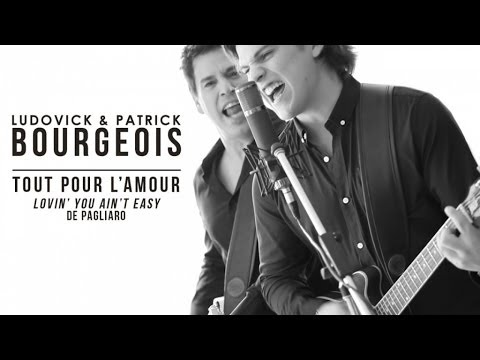 Patrick et Ludovick Bourgeois - Tout pour l'amour