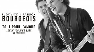 Patrick et Ludovick Bourgeois - Tout pour l&#39;amour