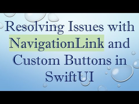 Resolving Issues with NavigationLink and Custom Buttons in SwiftUI