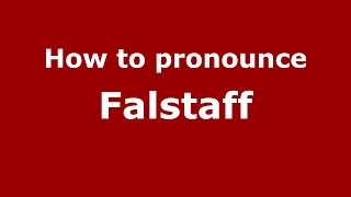 How to pronounce Falstaff