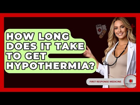 How Long Does It Take To Get Hypothermia? - First Response Medicine