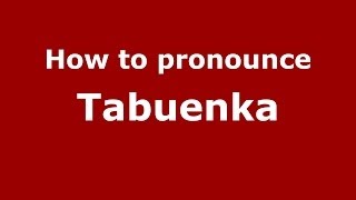 How to pronounce Tabuenka