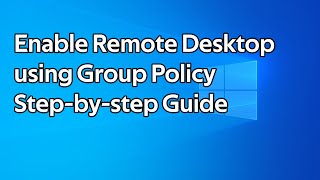 How to enable Remote Desktop using Group Policy