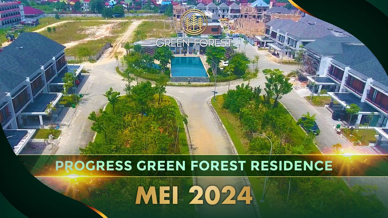 PROGRESS GREEN FOREST RESIDENCE | MEI 2024