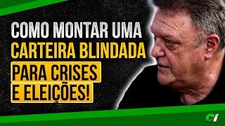 Como montar uma carteira blindada para crises e eleições!
