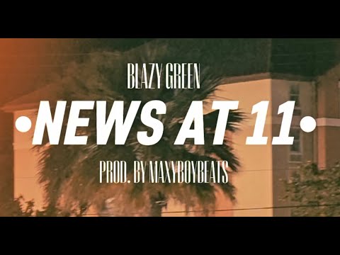 Blazy Green - News at 11 (Official Video)
