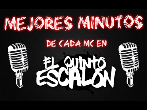 -MEJOR MINUTO DE CADA MC EN EL QUINTO ESCALON-