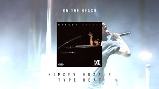 On The Beach (Instrumental) Nipsey Hussle / Kid Ink Type Beat