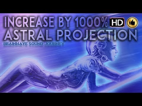 GUARANTEED!!! ASTRAL PROJECTION INCREASE BY 1000% Binaural Beats ASTRAL PROJECTION Meditation Music