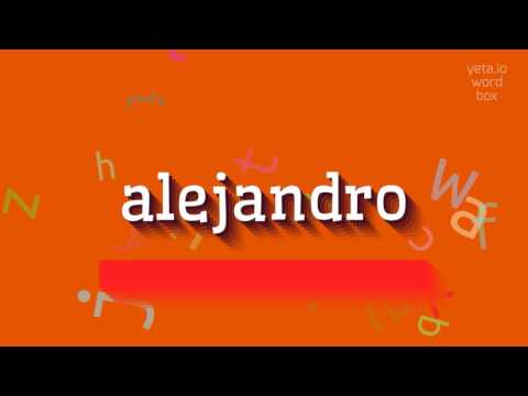 How to say "alejandro"! (High Quality Voices)