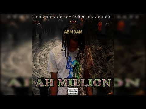 ABM Dan - Ah Million ( Audio ) Prod. ABM Recordz