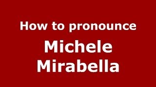 How to pronounce Michele Mirabella