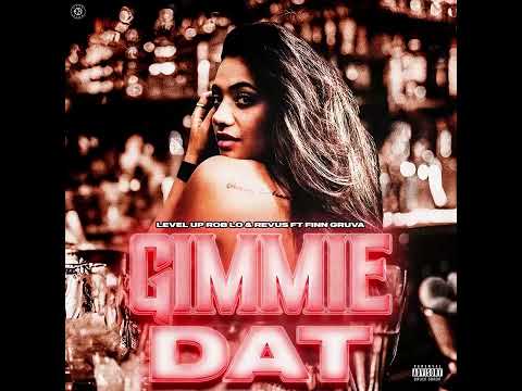 LevelUp Rob Lo & Revus - Gimmie Dat (Audio) ft. Finn Gruva