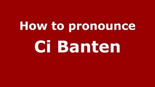 How to pronounce Ci Banten