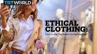 ETHICAL CLOTHING: Time to put the brakes on fast fashion?