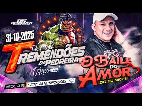 O BAILE DO AMOR DO DJ MICHEL AO VIVO NO ENSAIO DOS TREMENDÕES DA PEDREIRA 31-10-2025