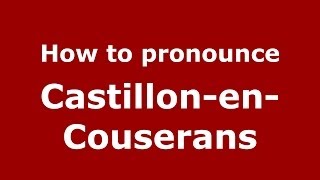 How to pronounce Castillon-En-Couserans