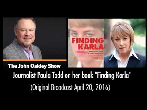 Interview with Paula Todd, author of "FINDING KARLA" (The John Oakley Show)