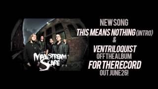 MAINSTREAM SCARE - THIS MEANS NOTHING (Intro) & THE VENTRILOQUIST