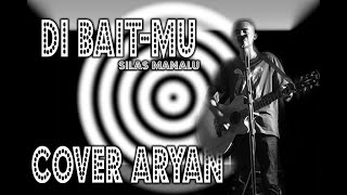 Download lagu Di Baitmu - Silas Manalu - cover by Aryan mp3 Download lagu Di Baitmu - Silas Manalu - cover by Aryan mp3