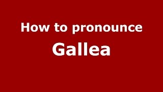 How to pronounce Gallea
