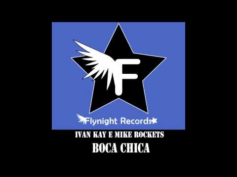 Ivan Kay e Mike Rockets - Boca Chica