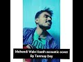 Mehendi Wale Haath Acoustic Cover मेंहदी वाले हाथ Guru Randhawa Unplugged 