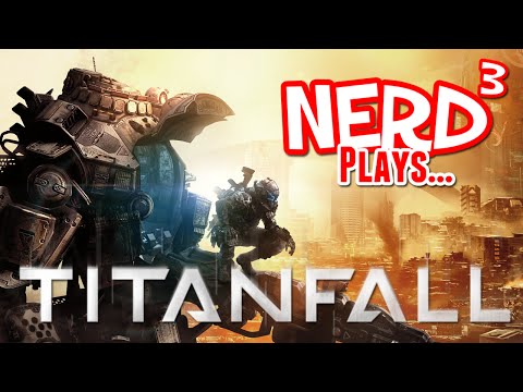 Nerd³ Plays... Titanfall
