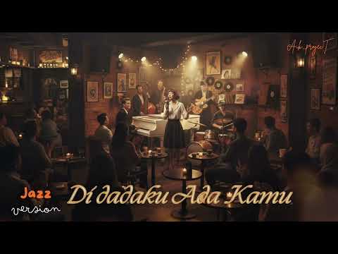 Di Dadaku Ada Kamu ( Jazz Version ) Vina Panduwinata Enjoy Banget ( Cover ) by Aik_projecT