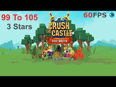 Crush the Castle: Siege Master Level 99 To 105 - 3 Stars , iOS/Android Walkthrough