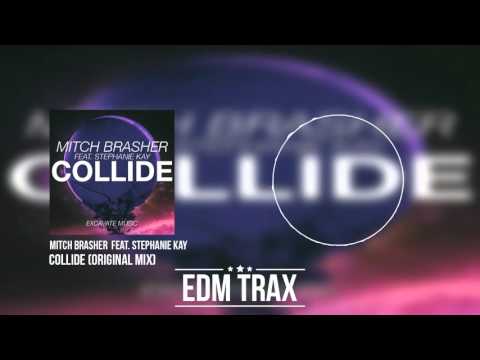 Mitch Brasher Feat. Stephanie Kay - Collide (Original Mix)