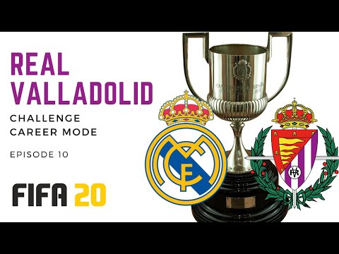 Real Valladolid Career Mode Challenge | Fifa 20 | EP10 Copa Del Rey Final V Real Madrid!!