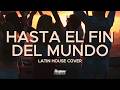 HASTA EL FIN DEL MUNDO | Latin House Cover | Dj Sergio Roldan