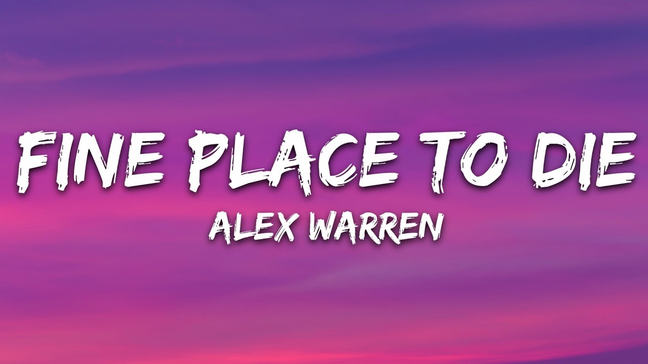 Alex Warren - FINE PLACE TO DIE (Lyrics)