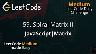 YouTube video '59. Spiral Matrix II | JavaScript | Easy solution | LeetCode Daily Challenge'