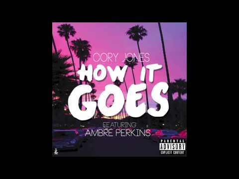 Cory Jones - How It Goes (Feat. Ambre Perkins)
