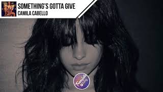 แปลเพลง Something’s Gotta Give - Camila Cabello