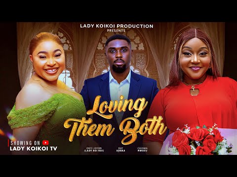 LOVING THEM BOTH - Ray Odeka, Chioma Nwosu, Onyi Joyon, Latest Nollywood Movie 2025)