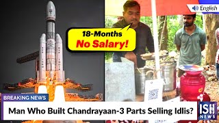 Man Who Built Chandrayaan-3 Parts Selling Idlis?